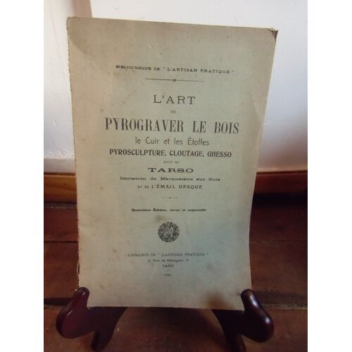 L'Art De Pyrograver Le Bois - Bibliothèque De L'Artisan Pratique - 1921