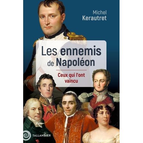Les Pires Ennemis De Napoléon - Ils Ont Mené À Sa Chute