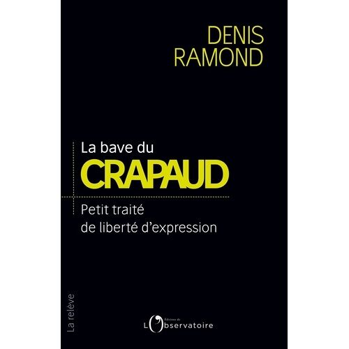 La Bave Du Crapaud - Petit Traité De Liberté D'expression