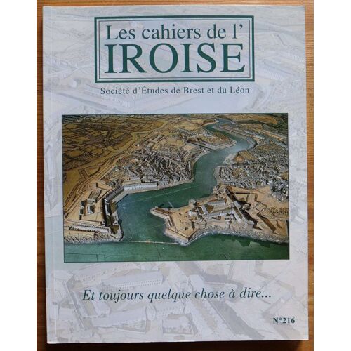Les Cahiers De L'iroise N°216 - Janvier-Avril 2014 - Et Toujours Quelque Chose À Dire ...