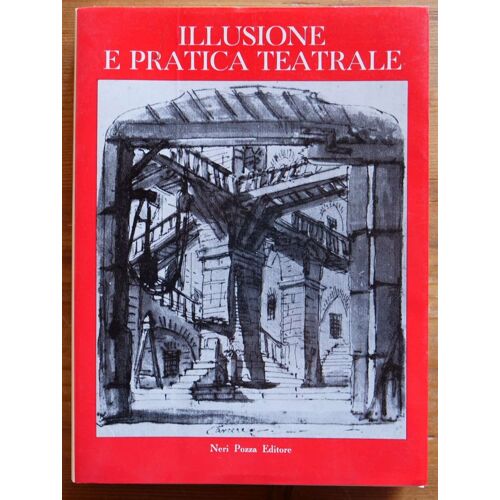 Illusione E Pratica Teatrale. Proposte Per Una Lettura Dello Spazio Scenico Dagli Intermedi Fiorentino All'opera Comica Veneziana