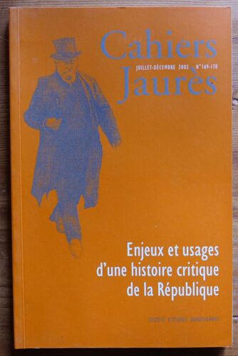 Cahiers Jaurès - Numéro 169-170 De Juillet-Décembre 2003 - Enjeux Et Usages D'une Histoire Critique De La République