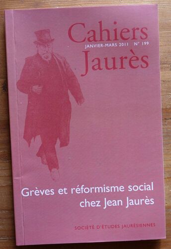 Cahiers Jaurès - Numéro 199 De Janvier-Mars 2011 - Grèves Et Réformisme Social Chez Jean Jaurès