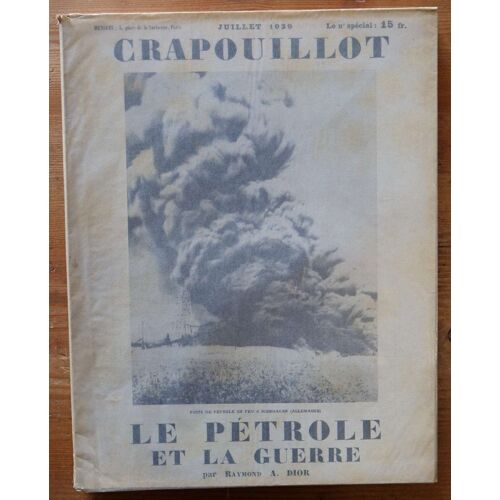 Crapouillot - Numéro De Juillet 1939 - « Le Pétrole Et La Guerre »