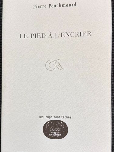 Le Pied À L’Encrier, Pierre Peuchmaurd