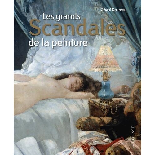 Les Grands Scandales De La Peinture