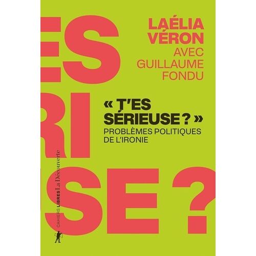 T'es Sérieuse ? - Problèmes Politiques De L'ironie