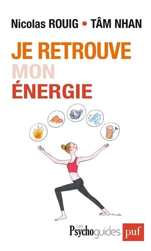 Je Retrouve Mon Énergie - Evoluer Avec Les Cinq Éléments De La Pensée Chinoise