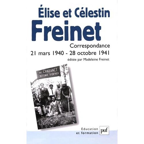 Elise Et Célestin Freinet - Correspondance 21 Mars 1940-28 Octobre 1941