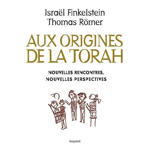 Les Origines De La Torah - Nouvelles Rencontres, Nouvelles Perspectives