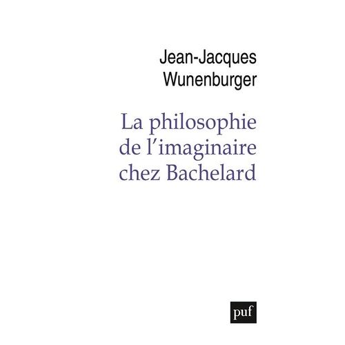 La Philosophie De L'imaginaire Chez Bachelard