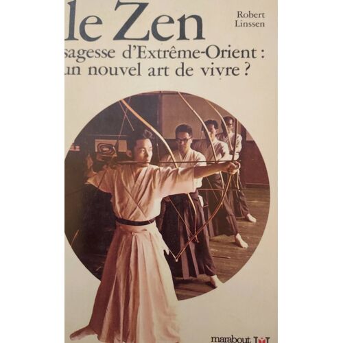 Robert Linssen Le Zensagesse D'Extrême-Orient Un Nouvel Art De Vivre ? Édition Marabout Université