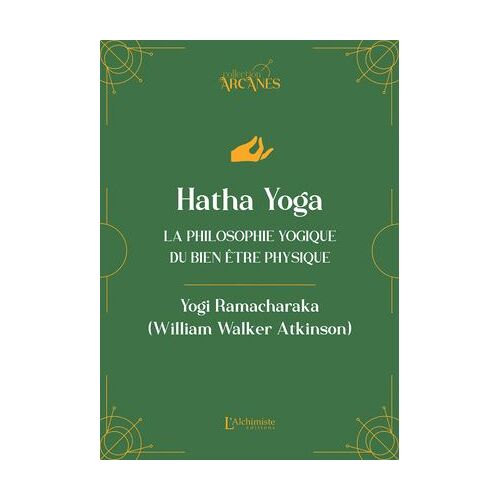 Hatha Yoga - La Philosophie Yogique Du Bien-Être Physique