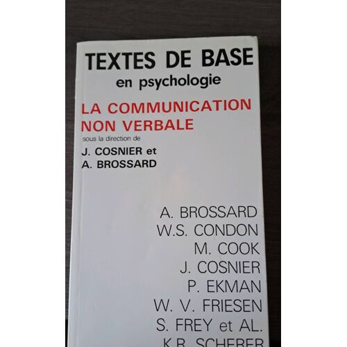 Textes De Base En Psychologie. La Communication Non Verbale J.Cosnier Et A Brossard