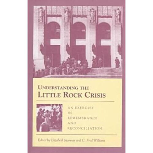 Understanding The Little Rock Crisis: An Exercise In Remembrance And Reconciliation