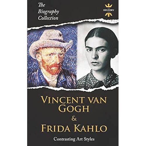 Vincent Van Gogh & Frida Kahlo: Contrasting Art Styles. The Biography Collection