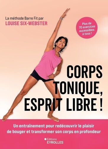 Corps Tonique, Esprit Libre ! - Un Entraînement Pour Redécouvrir Le Plaisir De Bouger Et Transformer Son Corps En Profondeur