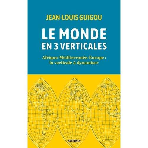Le Monde En 3 Verticales - Afrique-Méditerranée-Europe : La Verticale À Dynamiser