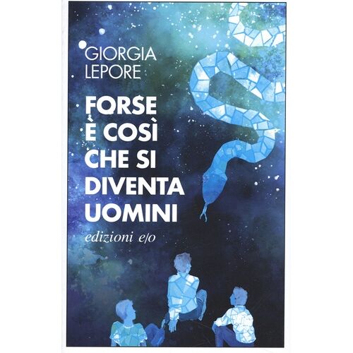 Forse È Così Che Si Diventa Uomini
