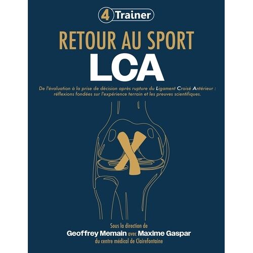 Retour Au Sport Lca - De L'évaluation À La Prise De Décision Après Rupture Du Ligament Croisé Antérieur : Réflexions Fondées Sur L'expérience Terrain Et Les Preuves Scientifiques