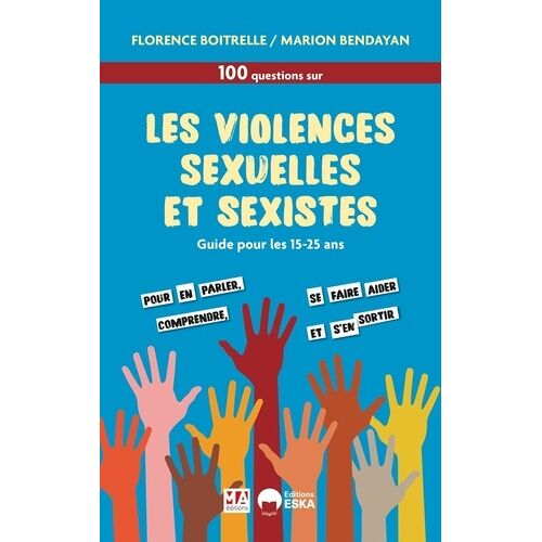 100 Questions-Réponses Sur Les Violences Sexistes Et Sexuelles - Le Guide Pour Les Jeunes Et Les Adultes