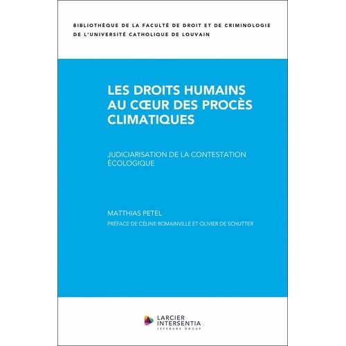 Les Droits Humains Au Coeur Des Procès Climatiques - Judiciarisation De La Contestation Écologique