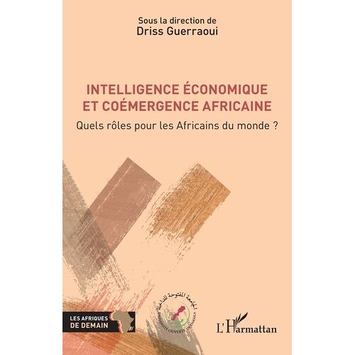 Intelligence Économique Et Coémergence Africaine - Quels Rôles Pour Les Africains Du Monde ?