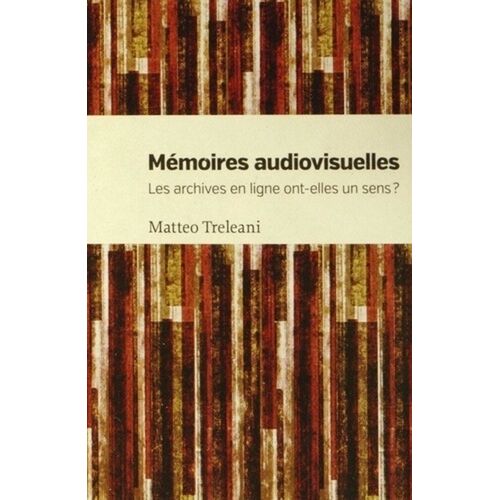 Mémoires Audiovisuelles - Les Archives En Ligne Ont-Elles Un Sens ?