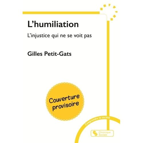 L'humiliation - L'injustice Qui Ne Se Voit Pas