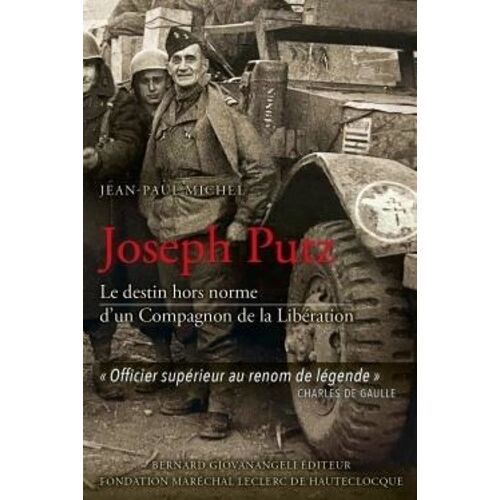 Joseph Putz, Le Destin Hors Norme D'un Compagnon De La Libération