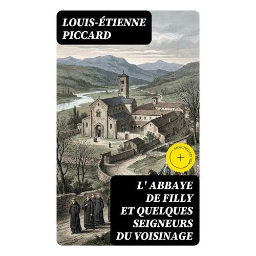 L' Abbaye De Filly Et Quelques Seigneurs Du Voisinage