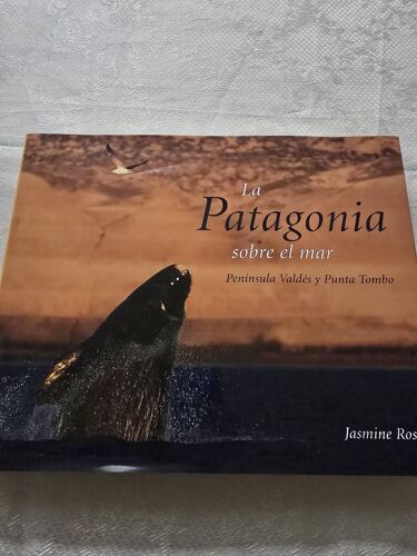 La Patagonia Sobre El Mar: Peninsula Valdes Y Punta Tombo (Spanish Edition)