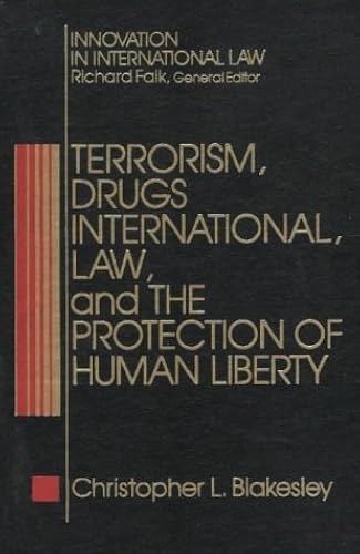 Terrorism, Drugs, International Law, And The Protection Of Human Liberty