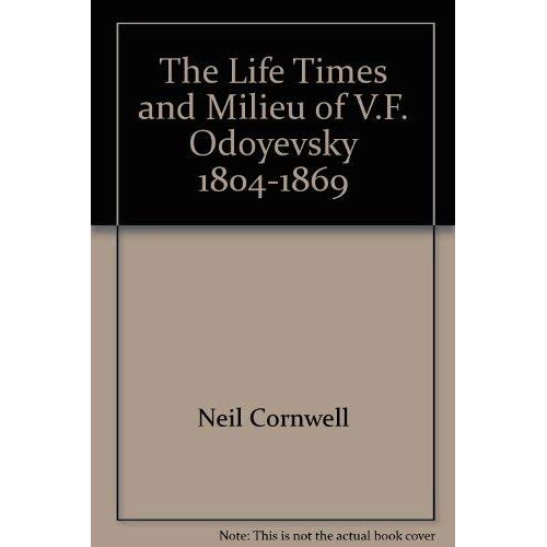 The Life Times And Milieu Of V.F. Odoyevsky 1804-1869
