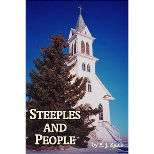 Steeples And People: Country Churches And Towns Of Northcentral And Northeastern Washington