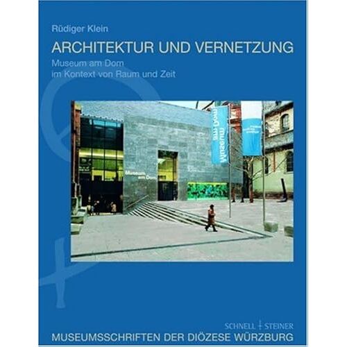 Architektur Und Vernetzung: Das Museum Am Dom Im Kontext Von Raum Und Zeit (Museumsschriften D. Diozese Wurzburg) (German Edition)