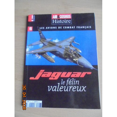 Air & Cosmos Histoire Hors Serie No. 6 : 70 Ans De Succes Les Avions De Combat Francais Jaguar