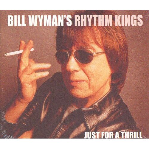 Bill Wyman'S Rhythm Kings - "Just For A Thrill" - Digipak - 14 Titres