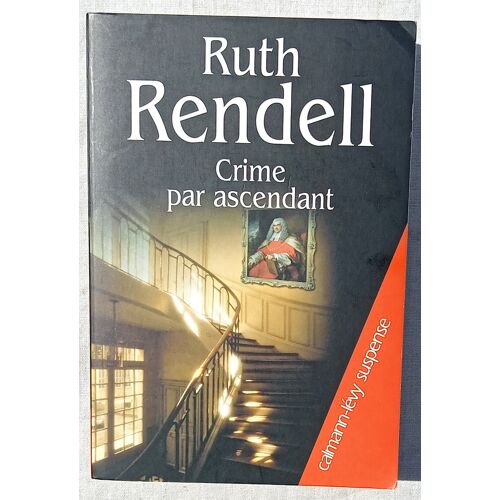 Ruth Rendell, Crime Par Ascendant, Calmann-Lévy, 2004, Traduit De L'Anglais Par Johan-Frédérik Hel Guedj