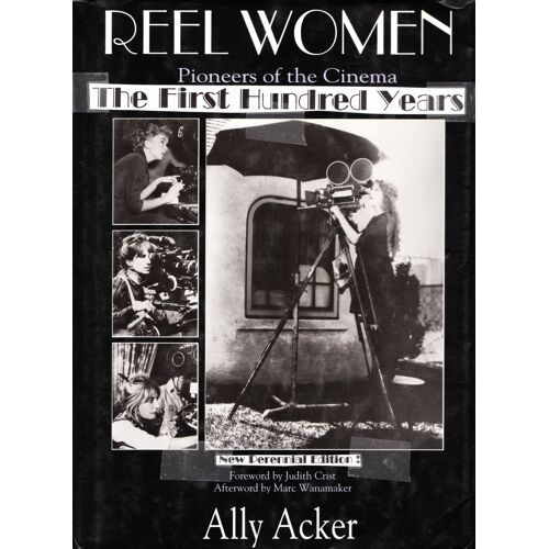 Reel Women: Pioneers Of The Cinema 1896 To The Present (A Frederick Ungar Book)