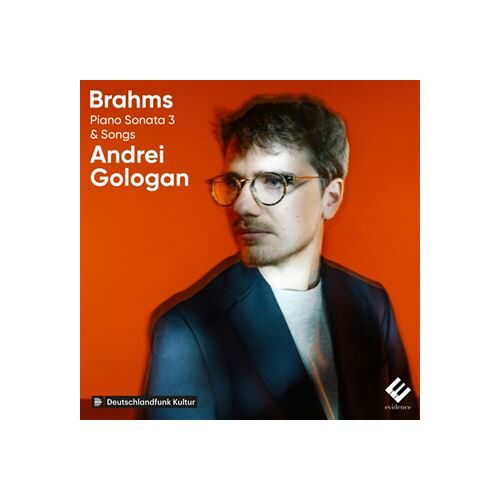 Brahms : Piano Sonata 3 & Songs - Andrei Gollogan