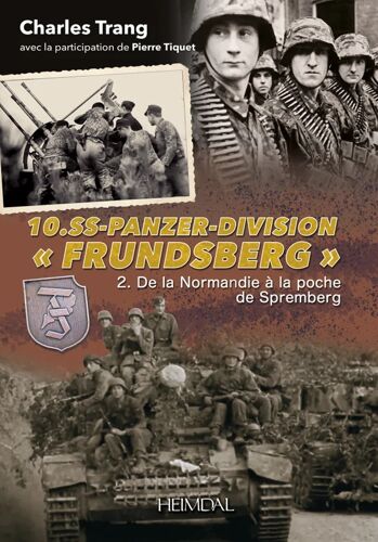 Livre Heimdal 10. Ss-Panzer-Division Frundsberg Volume 2 : De La Normandie À La Poche De Spremberg
