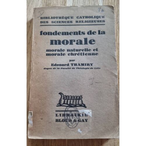 Fondements De La Morale, Morale Naturelle Et Morale Chrétienne Par Édouard Thamiry - Librairie Bloud Et Gay 1928