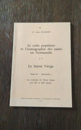 Le Culte Populaire Et L'Iconographie Des Saints En Normandie La Sainte Vierge Tome Ii Fascicule 1