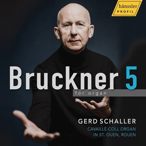 Gerd Schaller - Anton Bruckner: Symphonie No. 5 In B-Flat Major Arranged For Organ - Cavaille-Coll Organ In Saint-Ouen, Rouen [Compact Discs]