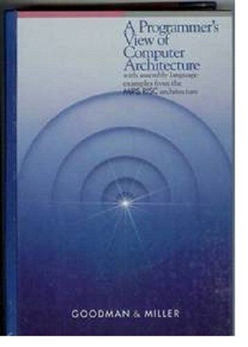 Preliminary Version (Programmer's View Of Computer Architecture: With Examples From The Mips Risc Architecture)