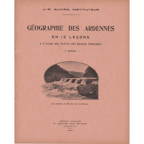 Géographie Des Ardennes En 12 Leçons À L'Usage Des Élèves Des Écoles Primaires