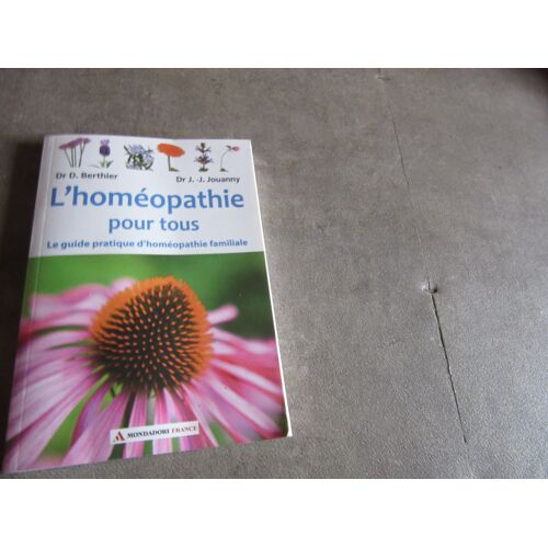 L Homeopathie Pour Tous Guide Pratique Familiale Par D Berthier Jj Jouanny