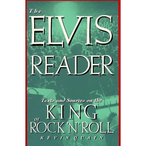 The Elvis Reader: Texts And Sources On The King Of Rock 'n' Roll