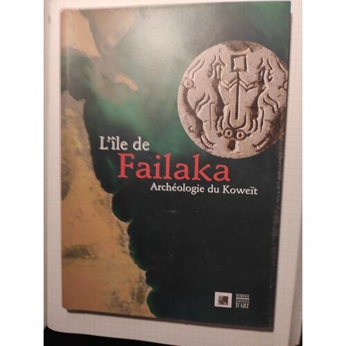 L'Ile De Failaka-Archeologie Du Koweit-Somogy Editions D'Art 2005-